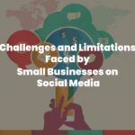 Challenges and Limitations Faced by Small Businesses on Social Media