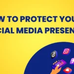 How to protect Your Social Media Presence