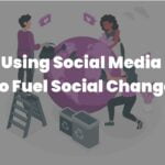 Fuel Social Change
