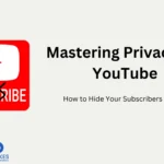 Mastering Privacy on YouTube: How to Hide Your Subscribers Easily
