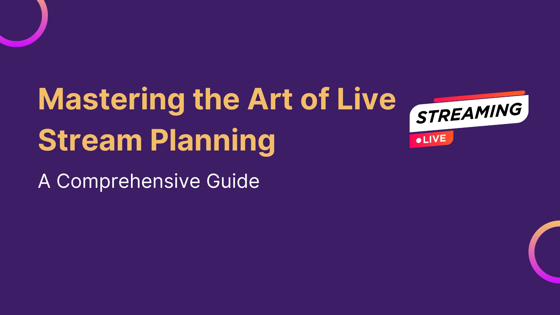Mastering the Art of Live Stream Planning