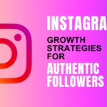 Instagram Growth Strategies for Authentic Followers