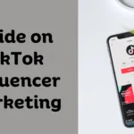 Guide to TikTok Influencer Marketing in 2024