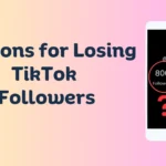 Reasons for Losing TikTok Followers