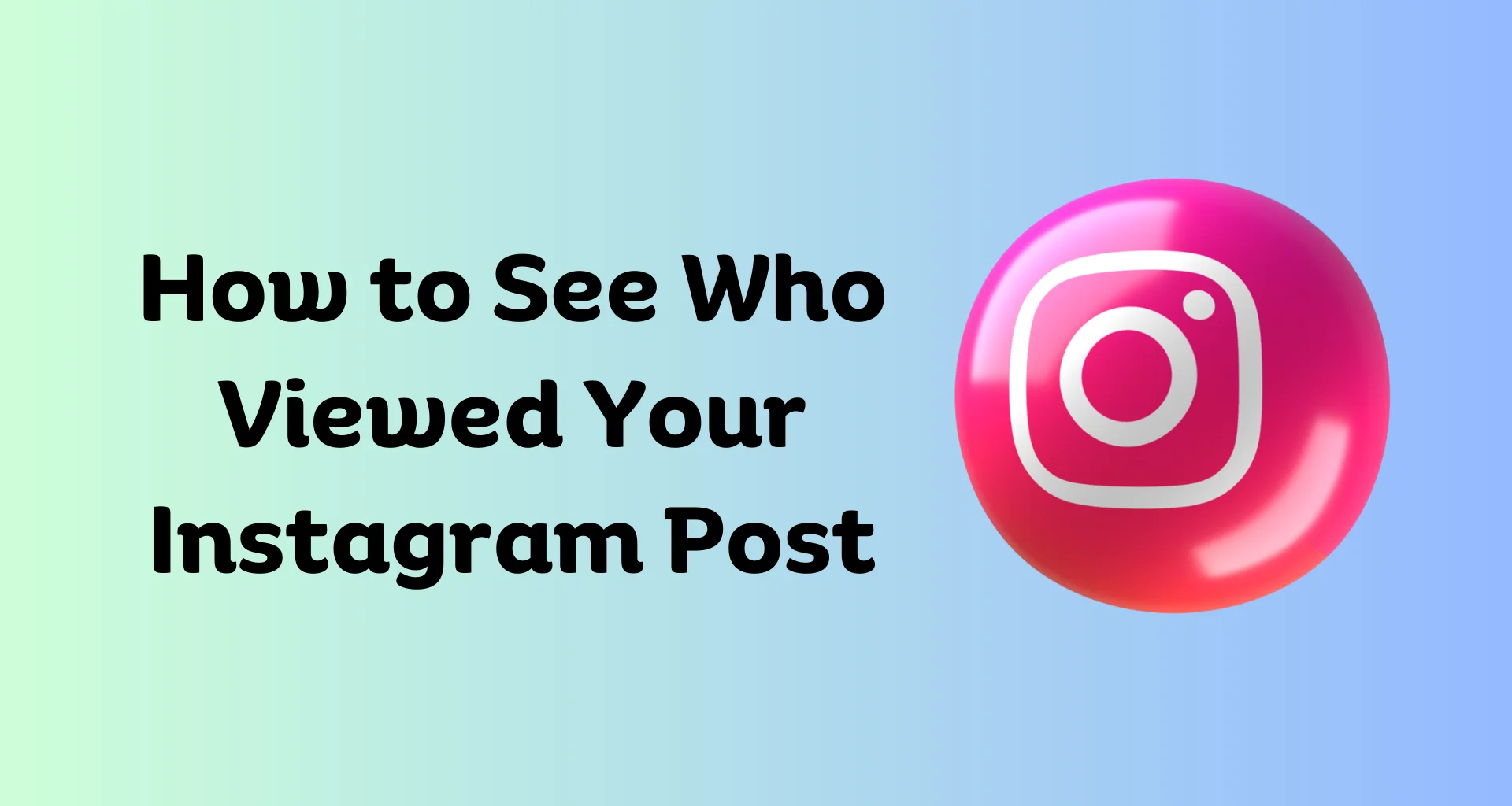 How to See Who Viewed Your Instagram Post