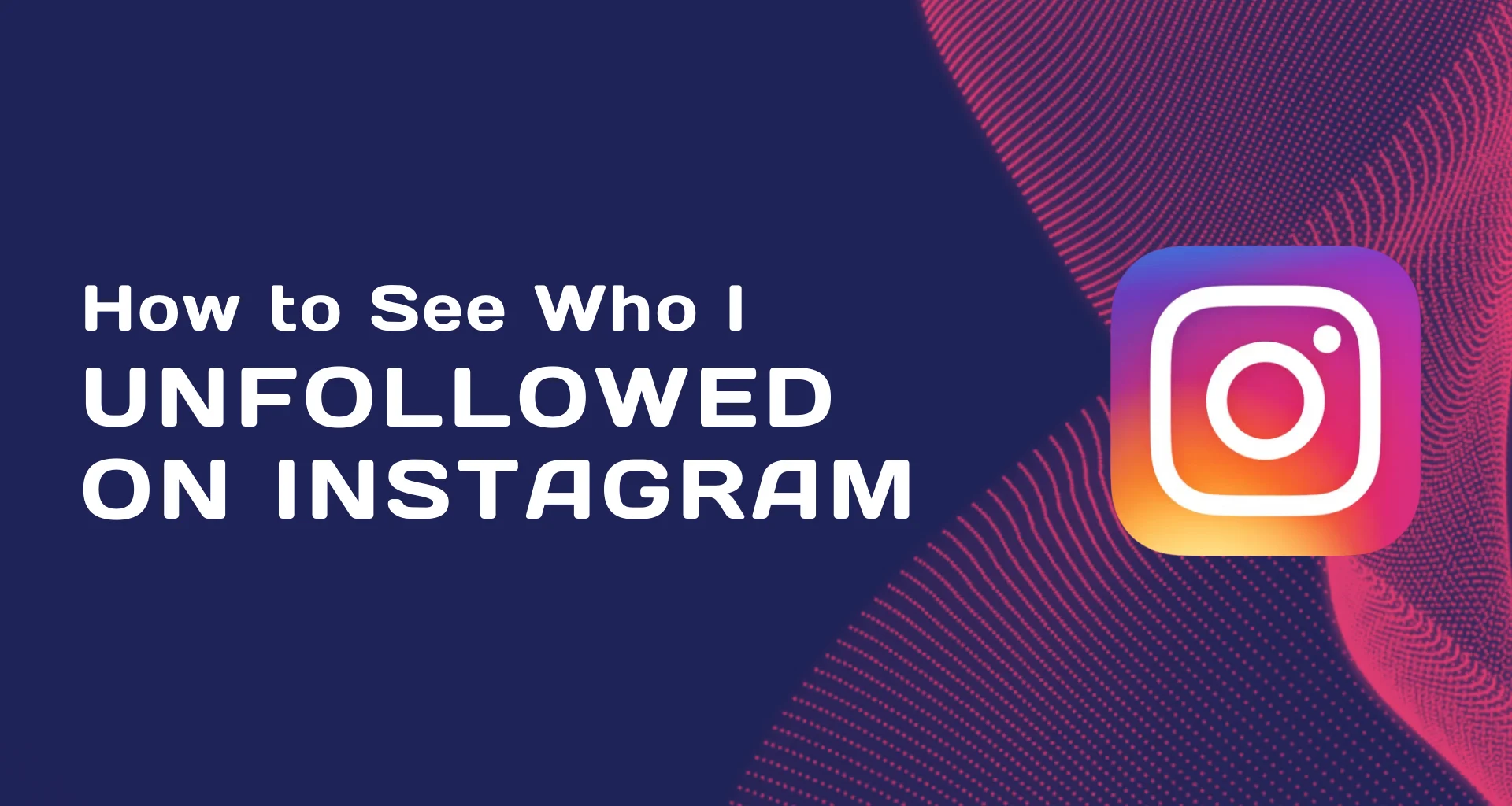 How to see who I unfollowed on Instagram